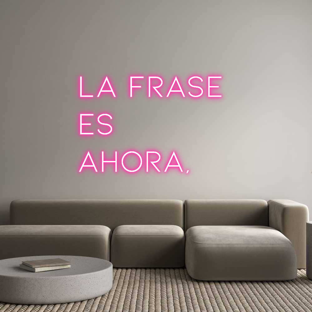 Neon personalizado: La frase
es...