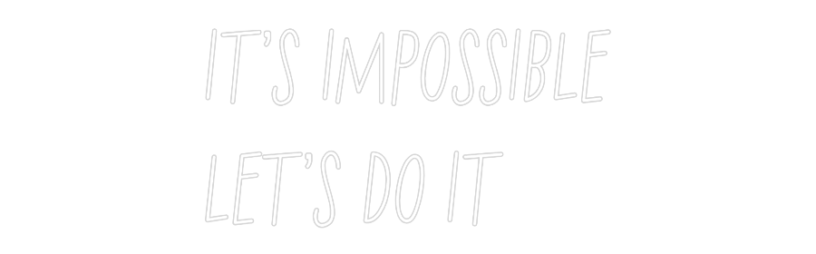 Neon personalizado: IT'S IMPOSSIB...