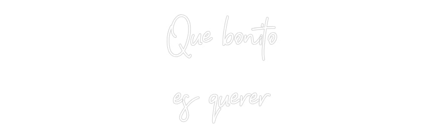 Neon personalizado: Que bonito
e...