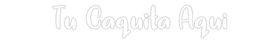 Neon personalizado: Tu Caquita Aqui