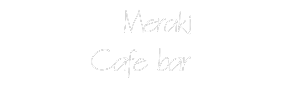 Neon personalizado: Meraki
Cafe ...