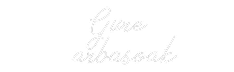 Neon personalizado: Gure
arbas...