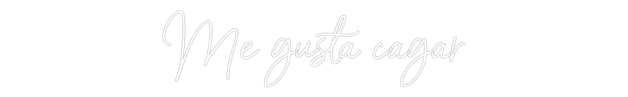 Neon personalizado: Me gusta cagar