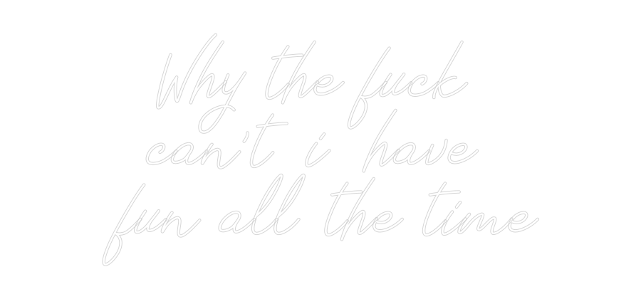 Neon personalizado: Why the fuck ...