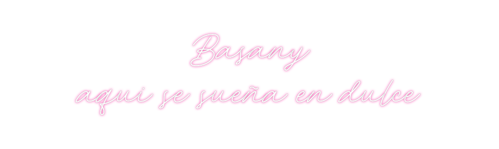 Neon personalizado: Basany
aqui ...