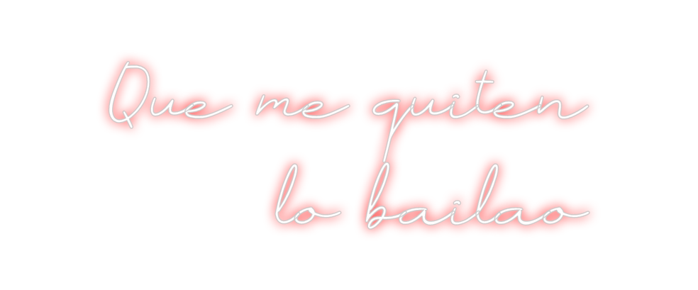 Neon personalizado: Que me quiten...