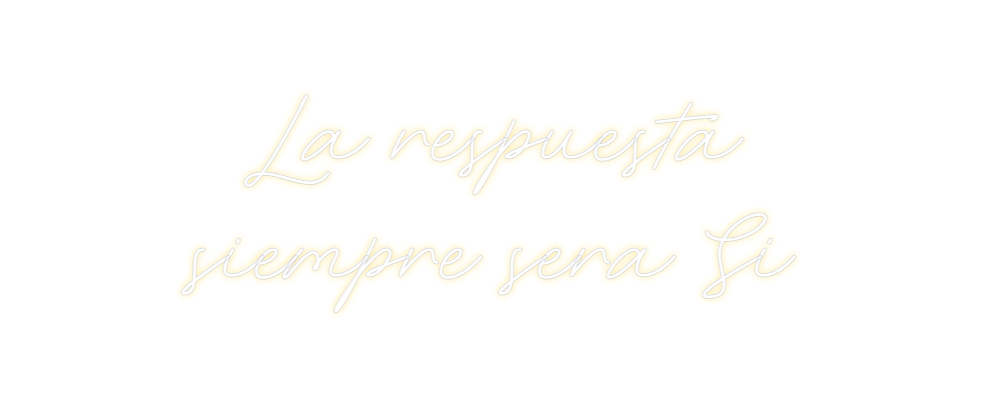 Neon personalizado: La respuesta
...