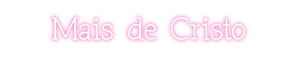 Neon personalizado: Mais de Cristo