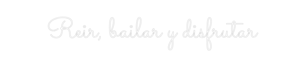 Neon personalizado: Reir, bailar ...