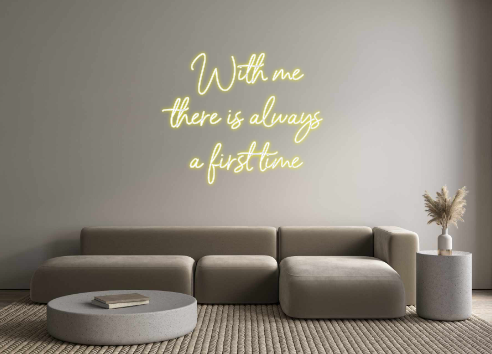 Neon personalizado: With me
there...