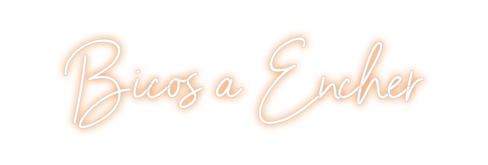 Neon personalizado: Bicos a Encher
