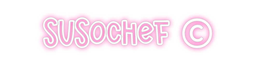 Neon personalizado: SUSOCHEF ©
