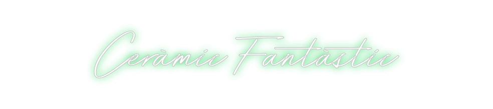 Neon personalizado: Ceràmic Fantà...