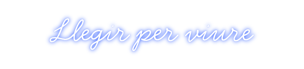Neon personalizado: Llegir per vi...