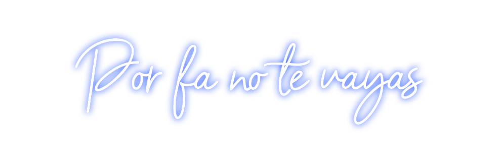 Neon personalizado: Por fa no te ...