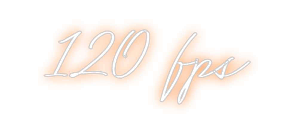 Neon personalizado: 120 fps
