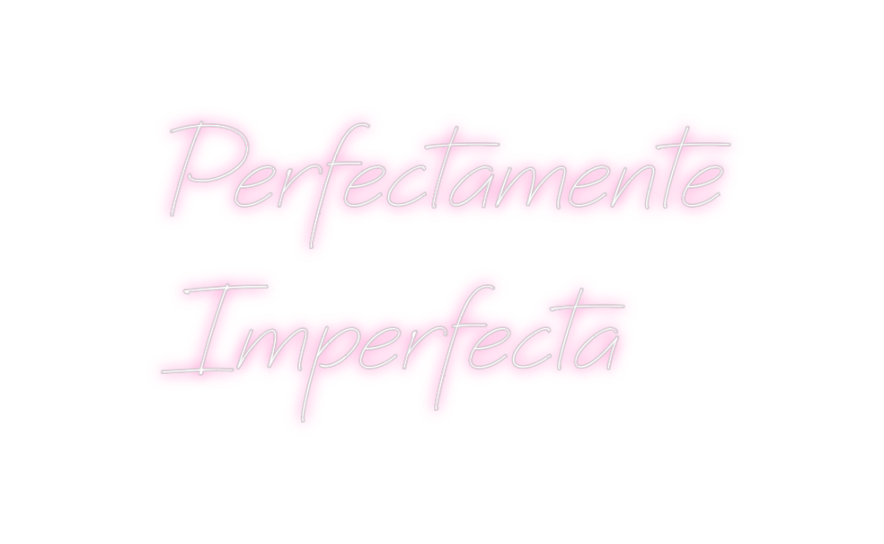 Neon personalizado: Perfectamente...