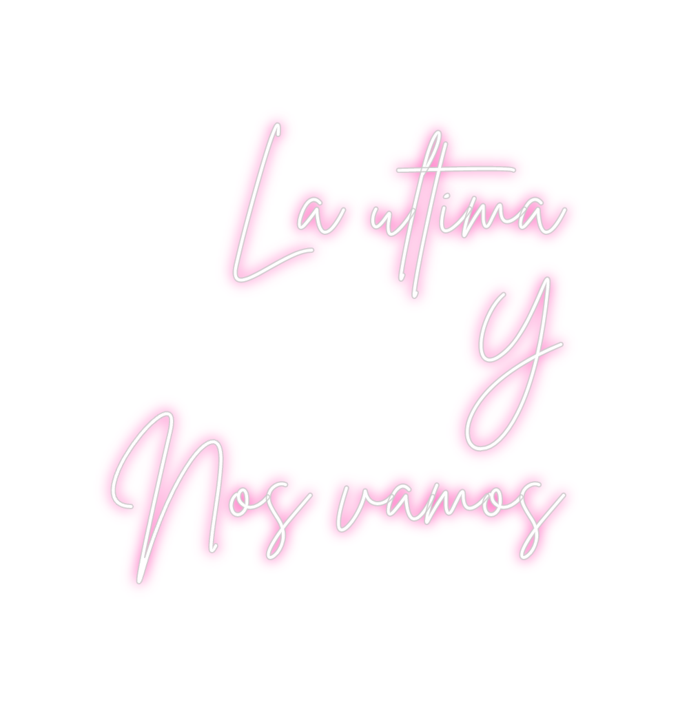 Neon personalizado: La ultima
Y
N...