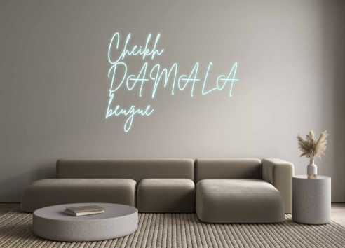 Neon personalizado: Cheikh
DAMALA...