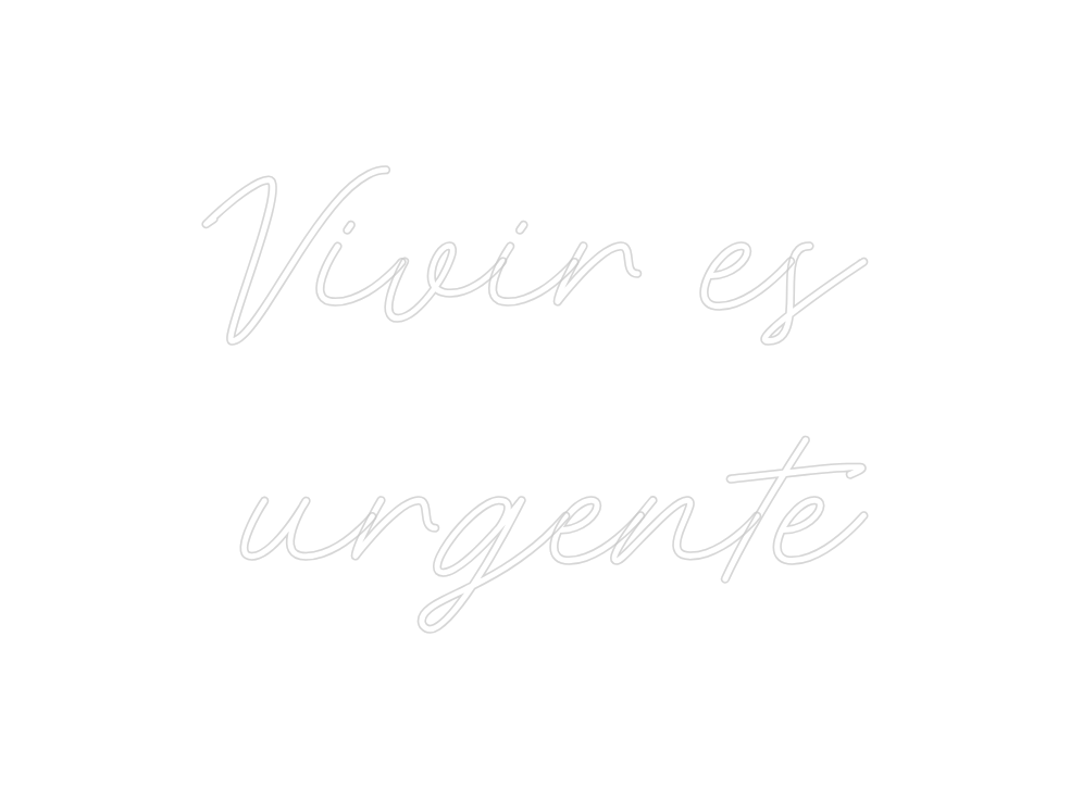 Neon personalizado: Vivir es
urge...