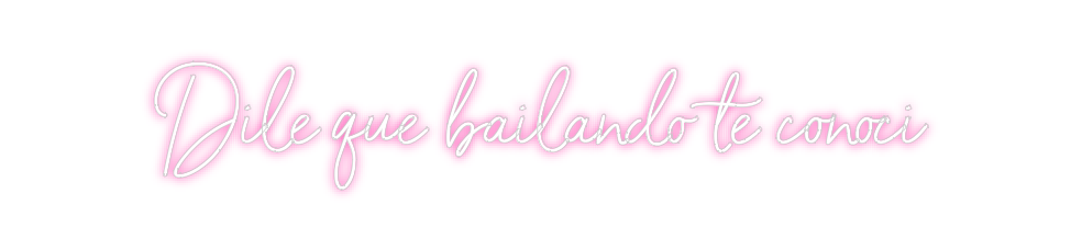 Neon personalizado: Dile que bail...