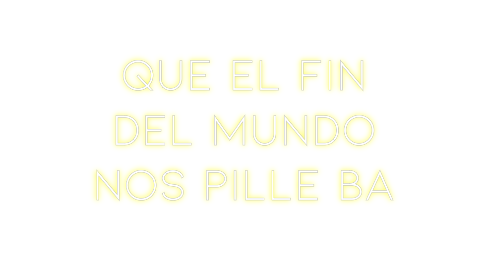 Neon personalizado: Que el fin
de...
