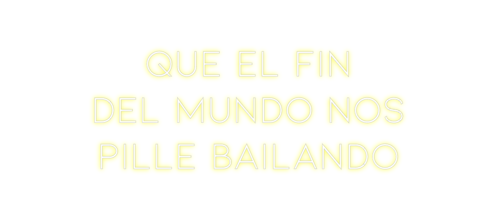 Neon personalizado: Que el fin
de...