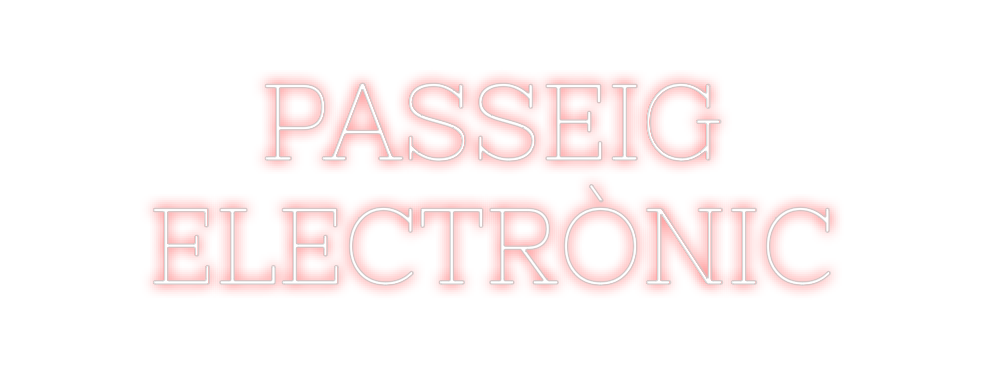 Neon personalizado: PASSEIG
ELECT...