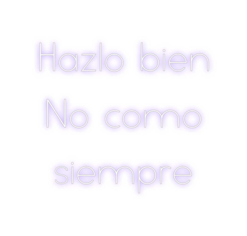 Neon personalizado: Hazlo bien
No...