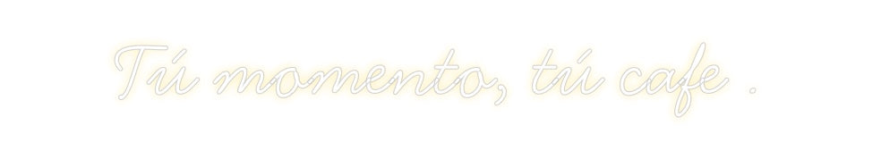 Neon personalizado: Tú momento, t...