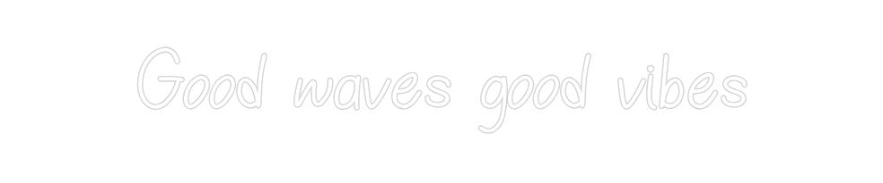 Neon personalizado: Good waves go...