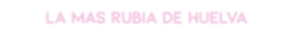 Neon personalizado: LA MAS RUBIA ...