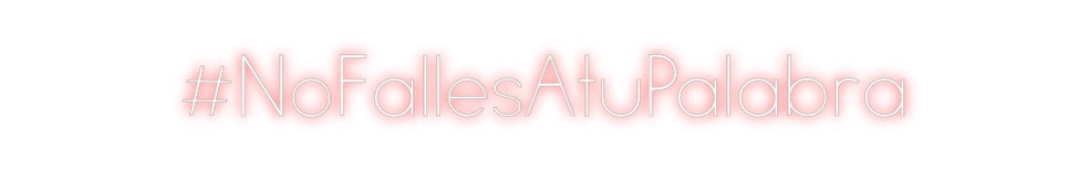 Neon personalizado: #NoFallesAtuP...