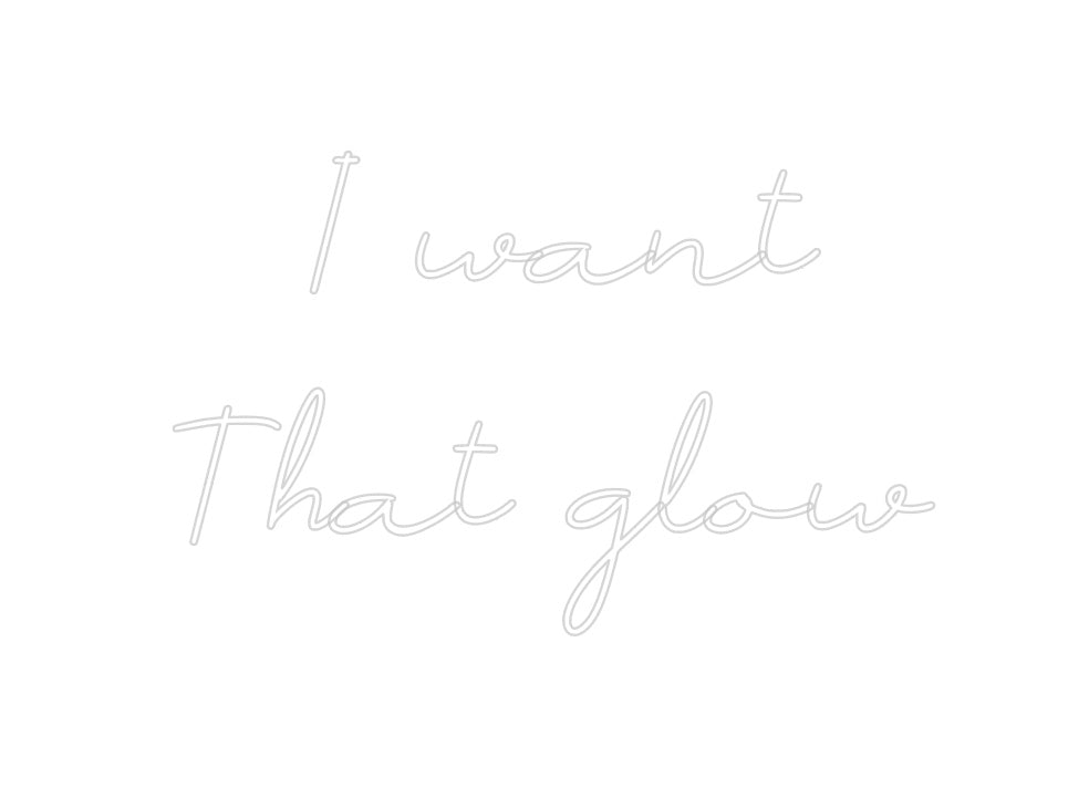 Neon personalizado: I want
That ...