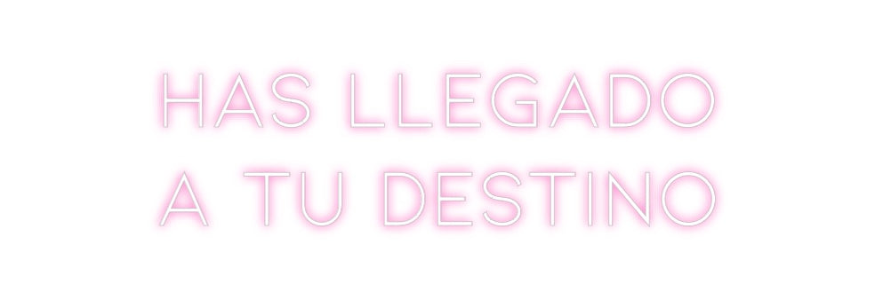 Neon personalizado: Has llegado
...
