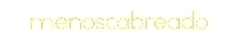 Neon personalizado: menoscabreado