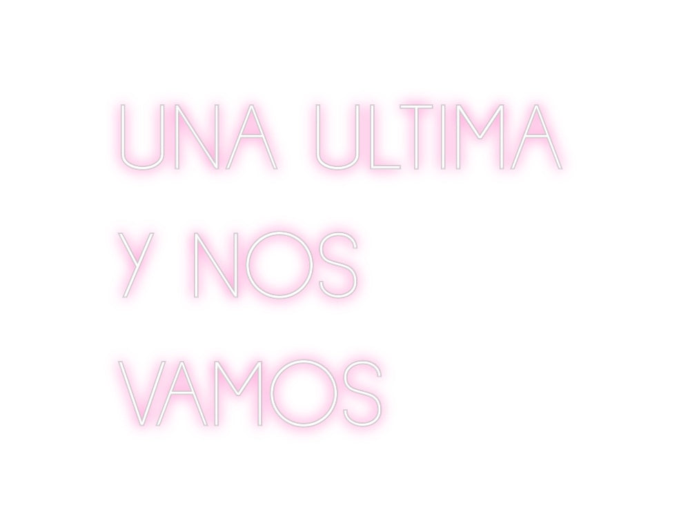 Neon personalizado: UNA ULTIMA
Y...