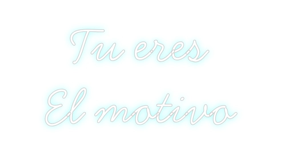 Neon personalizado: Tu eres
El ...