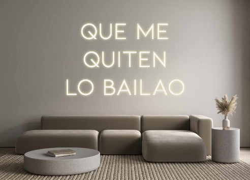 Neon personalizado: Que me
quite...