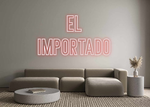 Neon personalizado: EL
IMPORTADO