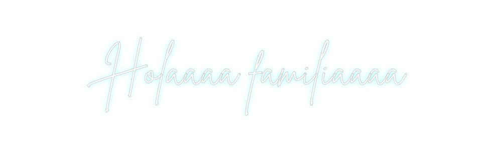 Neon personalizado: Holaaaa famil...