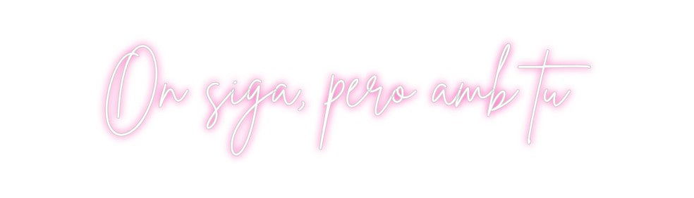 Neon personalizado: On siga, però...