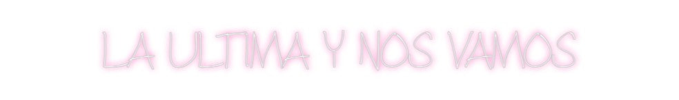 Neon personalizado: LA ULTIMA Y N...