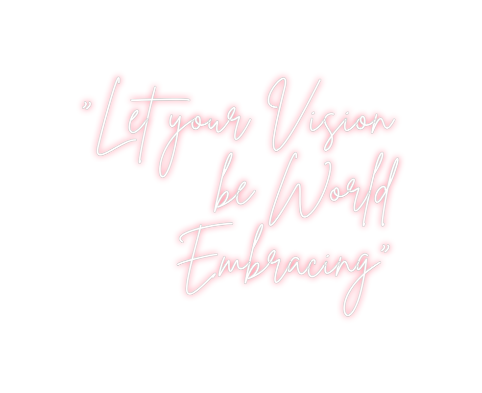Neon personalizado: "Let your Vis...