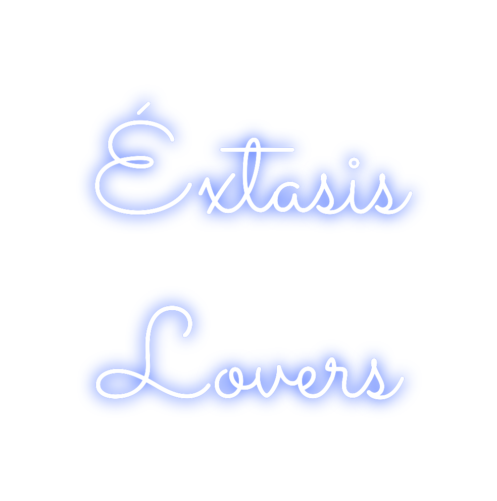 Neon personalizado: Éxtasis
Lov...