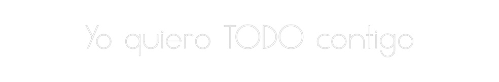 Neon personalizado: Yo quiero TOD...