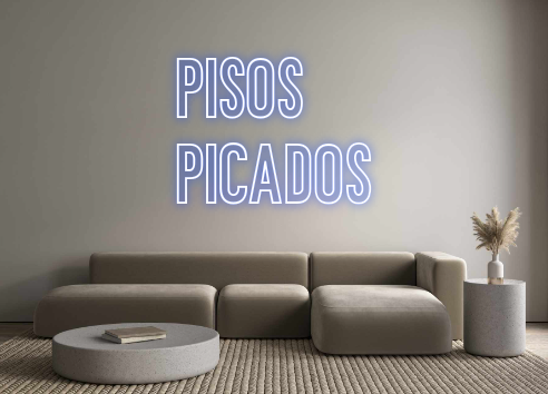 Neon personalizado: PISOS
PICA...