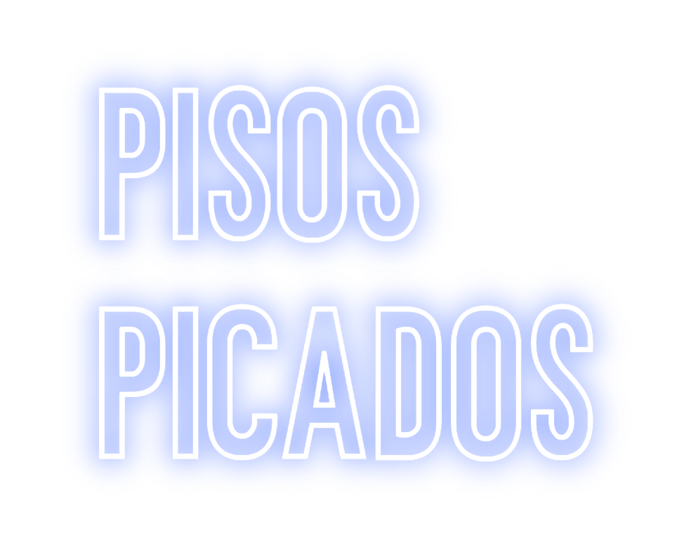 Neon personalizado: PISOS
PICA...