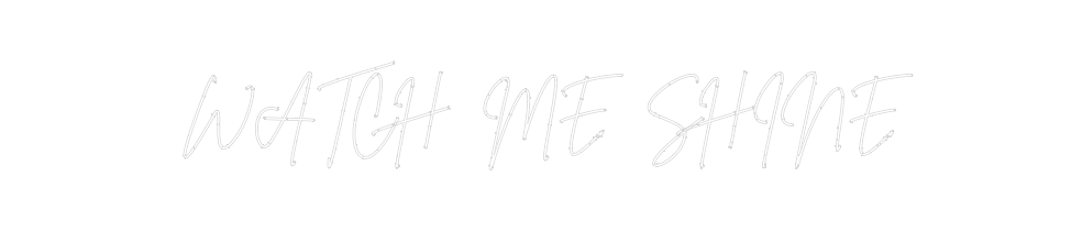 Neon personalizado: WATCH ME SH...