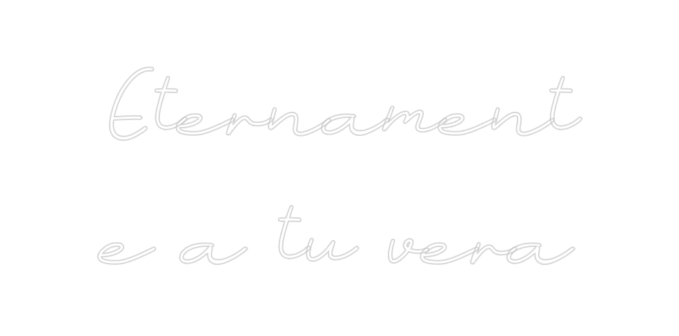 Neon personalizado: Eternament
e...